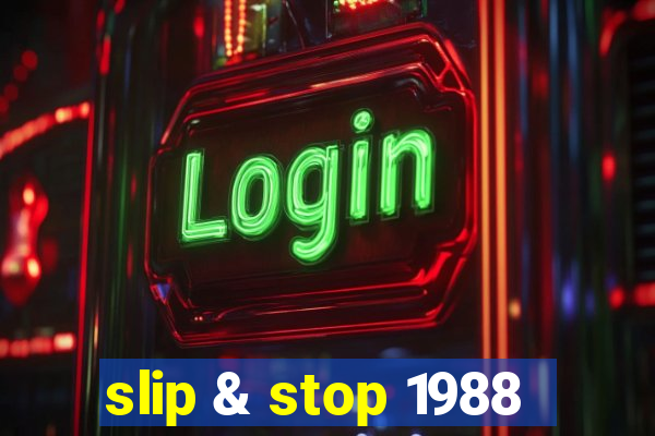 slip & stop 1988